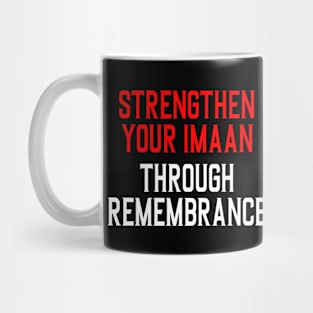Strengthen your Imaan through remembrance Mug